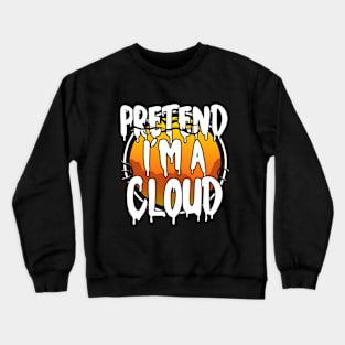 Pretend I'm A Cloud Funny Lazy Halloween Costume Last Minute Halloween Costume Halloween 2021 Gift Crewneck Sweatshirt